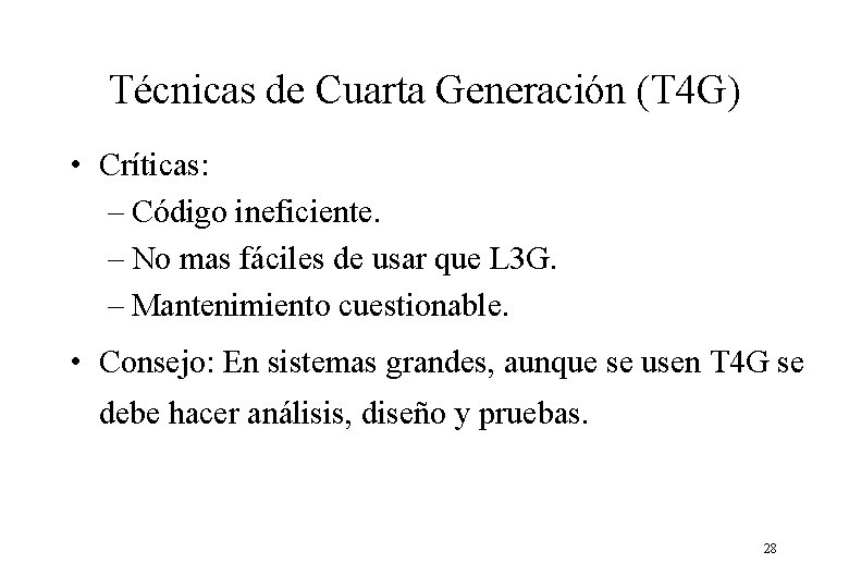 Técnicas de Cuarta Generación (T 4 G) • Críticas: – Código ineficiente. – No Técnicas de Cuarta Generación (T 4 G) • Críticas: – Código ineficiente. – No