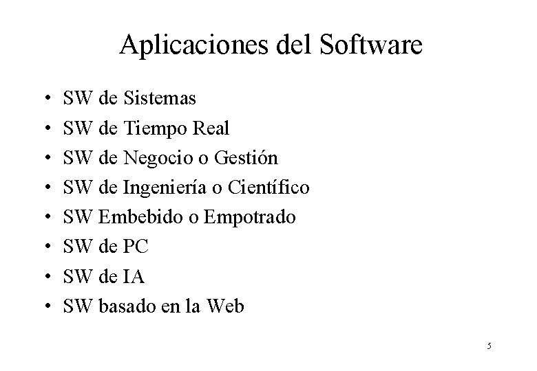Aplicaciones del Software • • SW de Sistemas SW de Tiempo Real SW de Aplicaciones del Software • • SW de Sistemas SW de Tiempo Real SW de