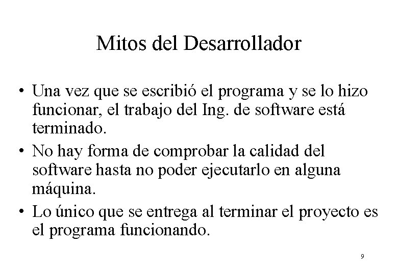 Mitos del Desarrollador • Una vez que se escribió el programa y se lo Mitos del Desarrollador • Una vez que se escribió el programa y se lo