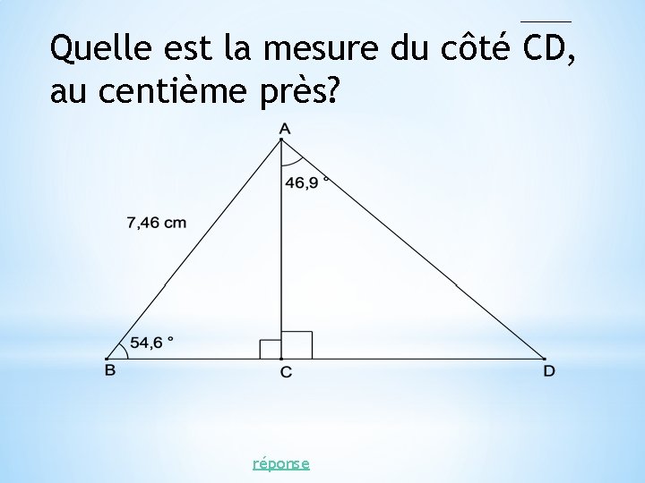 Quelle est la mesure du côté CD, au centième près? réponse 