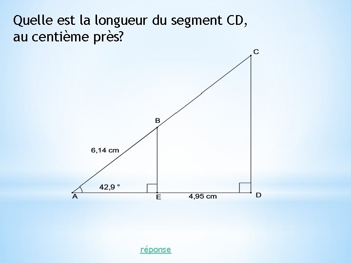 Quelle est la longueur du segment CD, au centième près? réponse 