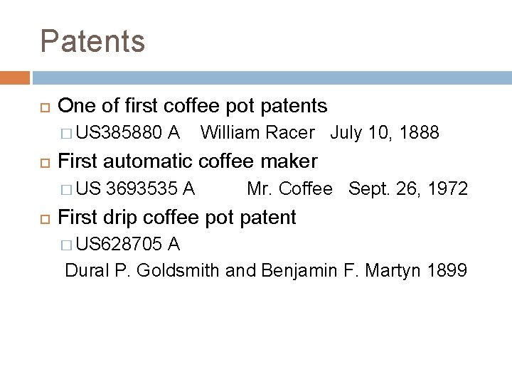 Patents One of first coffee pot patents � US 385880 William Racer July 10,