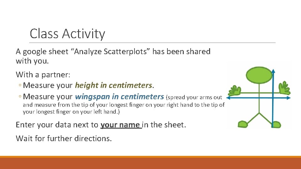 Class Activity A google sheet “Analyze Scatterplots” has been shared with you. With a Class Activity A google sheet “Analyze Scatterplots” has been shared with you. With a