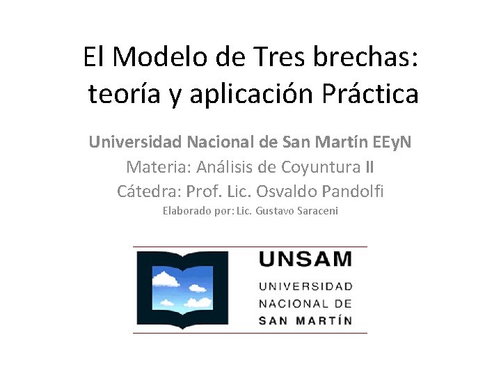 El Modelo de Tres brechas: teoría y aplicación Práctica Universidad Nacional de San Martín