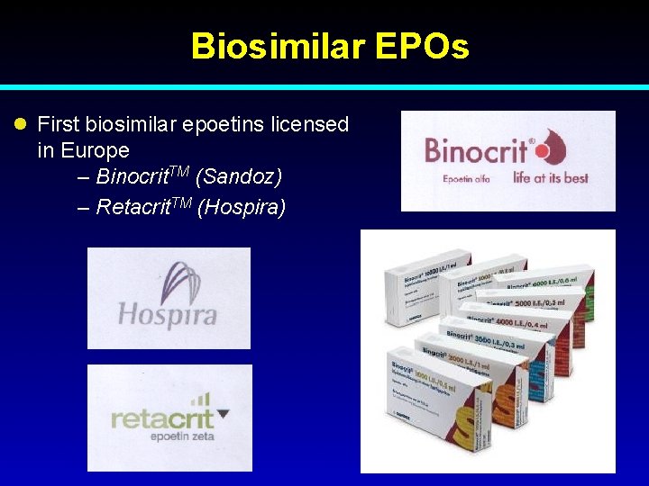  Biosimilar EPOs l First biosimilar epoetins licensed in Europe – Binocrit. TM (Sandoz)
