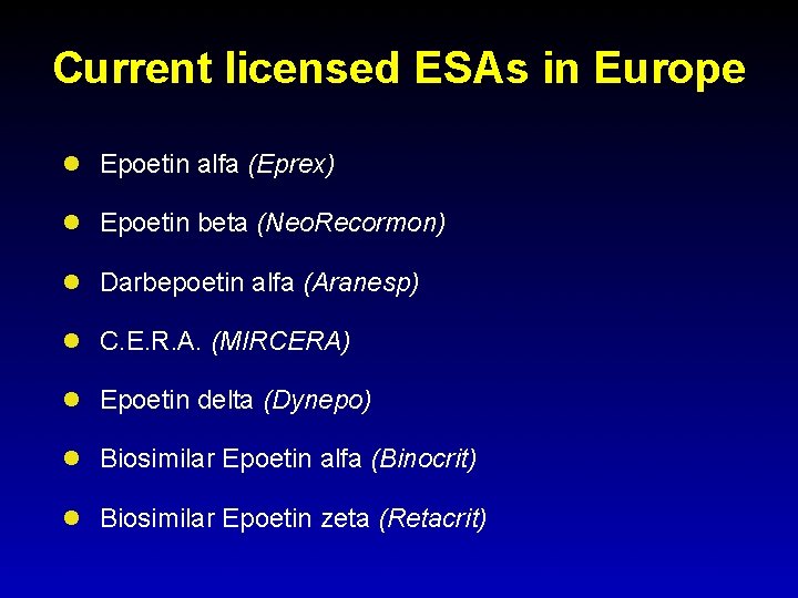 Current licensed ESAs in Europe l Epoetin alfa (Eprex) l Epoetin beta (Neo. Recormon)