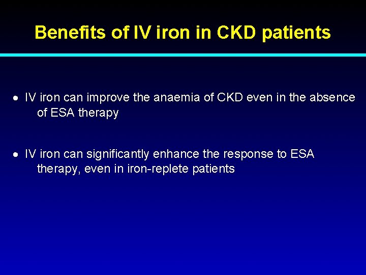 Benefits of IV iron in CKD patients IV iron can improve the anaemia of