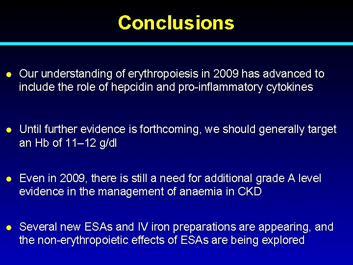 Conclusions l Our understanding of erythropoiesis in 2009 has advanced to include the role