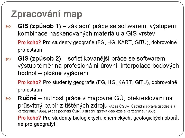 Zpracování map GIS (způsob 1) – základní práce se softwarem, výstupem kombinace naskenovaných materiálů