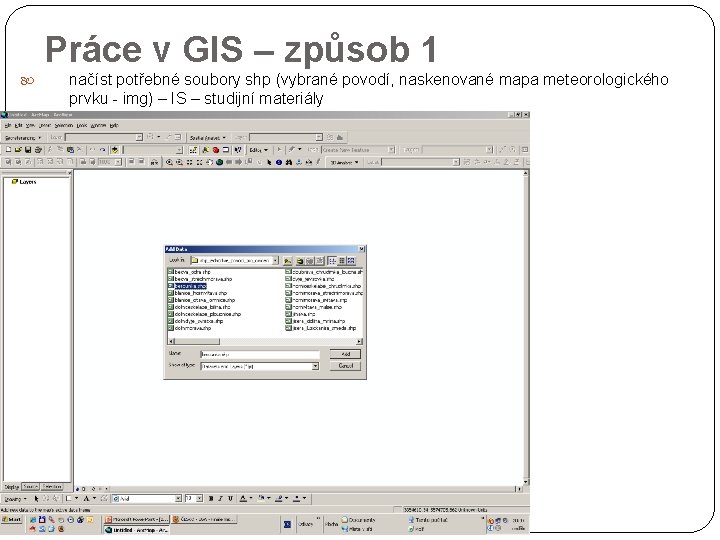 Práce v GIS – způsob 1 načíst potřebné soubory shp (vybrané povodí, naskenované mapa