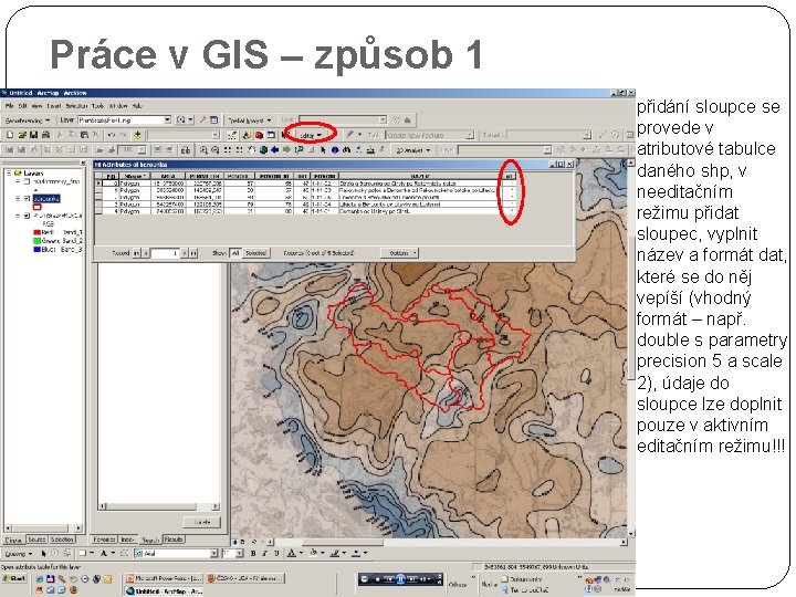 Práce v GIS – způsob 1 přidání sloupce se provede v atributové tabulce daného