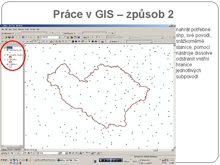 Práce v GIS – způsob 2 nahrát potřebné shp, své povodí, srážkoměrné stanice, pomocí