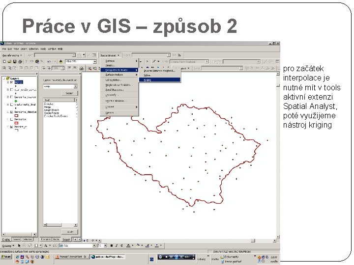 Práce v GIS – způsob 2 pro začátek interpolace je nutné mít v tools