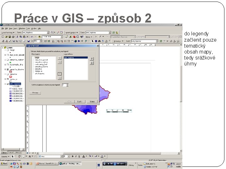 Práce v GIS – způsob 2 do legendy začlenit pouze tematický obsah mapy, tedy