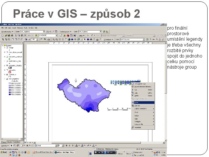 Práce v GIS – způsob 2 pro finální prostorové umístění legendy je třeba všechny