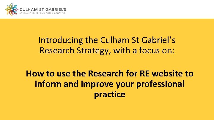 Introducing the Culham St Gabriel’s Research Strategy, with a focus on: How to use