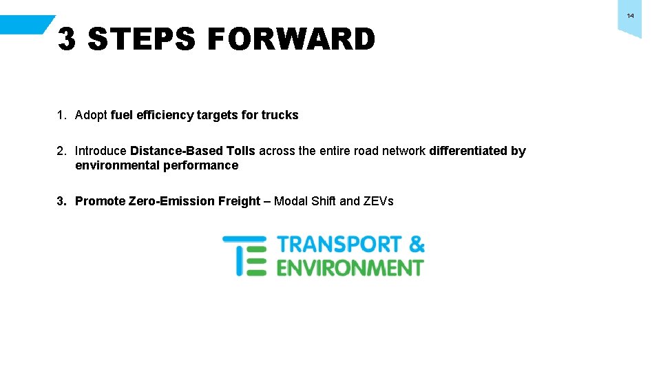 3 STEPS FORWARD 1. Adopt fuel efficiency targets for trucks 2. Introduce Distance-Based Tolls