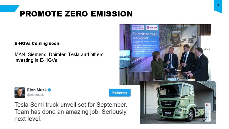 7 PROMOTE ZERO EMISSION E-HGVs Coming soon: MAN, Siemens, Daimler, Tesla and others investing