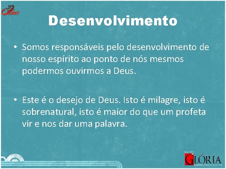 Desenvolvimento • Somos responsáveis pelo desenvolvimento de nosso espírito ao ponto de nós mesmos