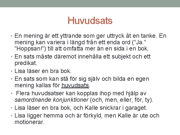 Huvudsats • En mening är ett yttrande som ger uttryck åt en tanke. En