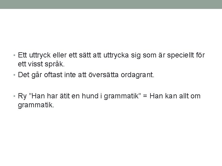  • Ett uttryck eller ett sätt att uttrycka sig som är speciellt för