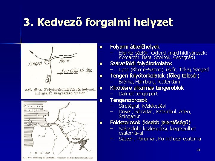 3. Kedvező forgalmi helyzet n n n Folyami átkelőhelyek – Eleinte gázlók: Oxford, majd