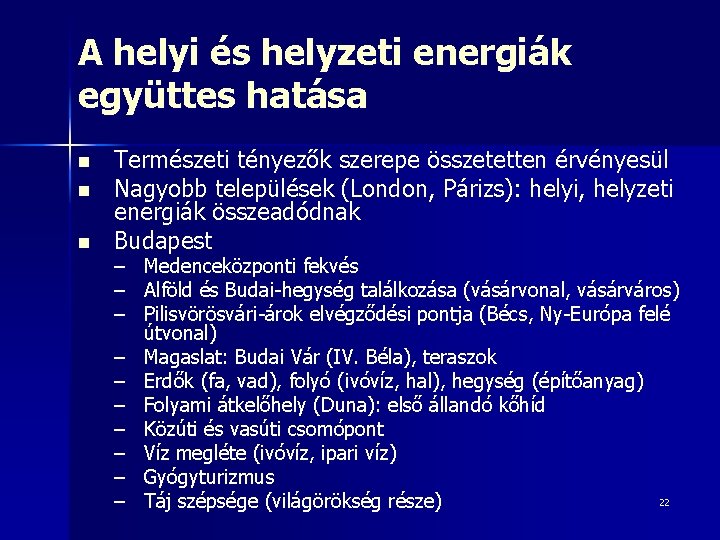 A helyi és helyzeti energiák együttes hatása n n n Természeti tényezők szerepe összetetten