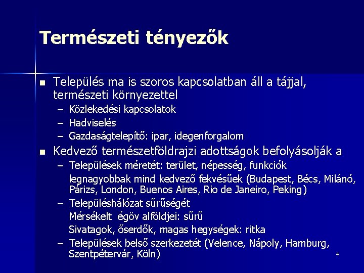 Természeti tényezők n Település ma is szoros kapcsolatban áll a tájjal, természeti környezettel –