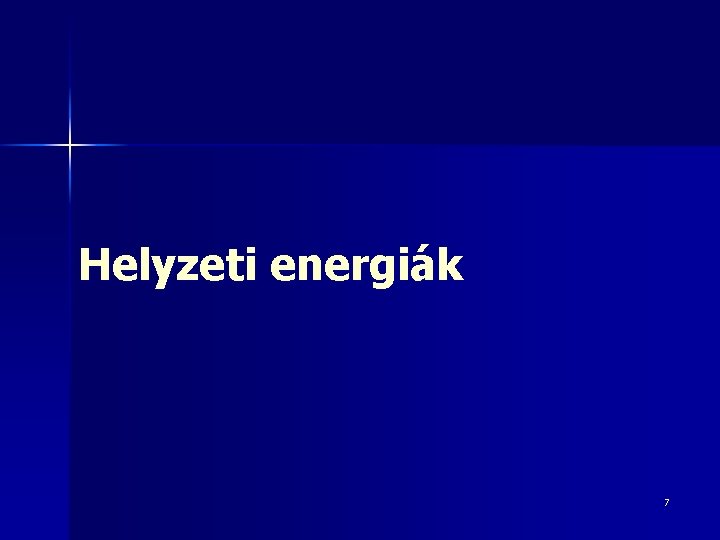 Helyzeti energiák 7 