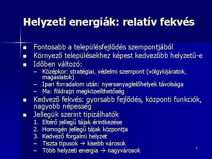 Helyzeti energiák: relatív fekvés n n n Fontosabb a településfejlődés szempontjából Környező településekhez képest