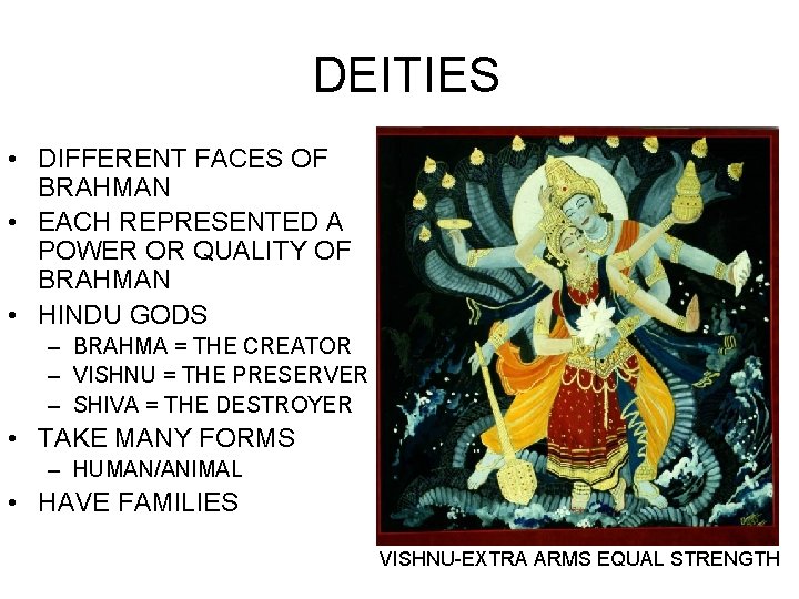 DEITIES • DIFFERENT FACES OF BRAHMAN • EACH REPRESENTED A POWER OR QUALITY OF