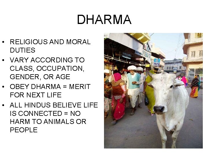 DHARMA • RELIGIOUS AND MORAL DUTIES • VARY ACCORDING TO CLASS, OCCUPATION, GENDER, OR