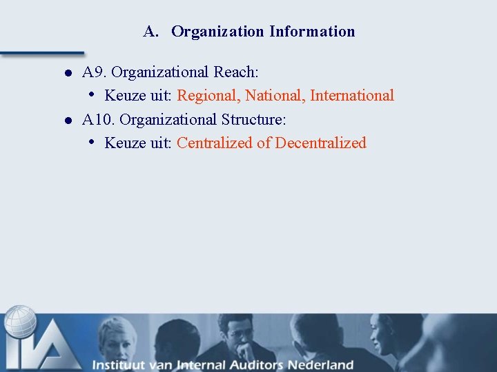 A. Organization Information l l A 9. Organizational Reach: • Keuze uit: Regional, National,