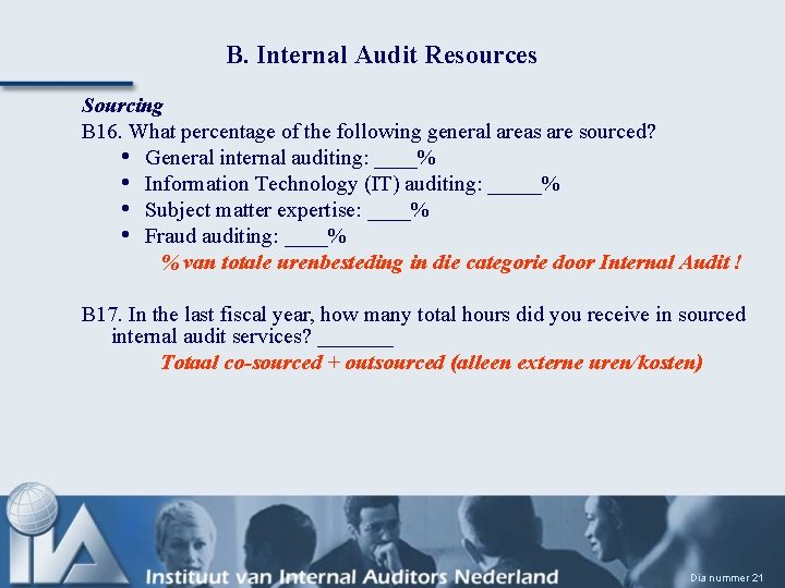 B. Internal Audit Resources Sourcing B 16. What percentage of the following general areas