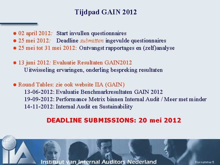 Tijdpad GAIN 2012 l 02 april 2012: Start invullen questionnaires l 25 mei 2012: