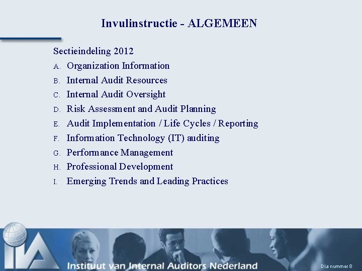 Invulinstructie - ALGEMEEN Sectieindeling 2012 A. Organization Information B. Internal Audit Resources C. Internal