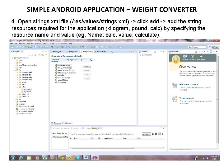 SIMPLE ANDROID APPLICATION – WEIGHT CONVERTER 4. Open strings. xml file (/res/values/strings. xml) ->