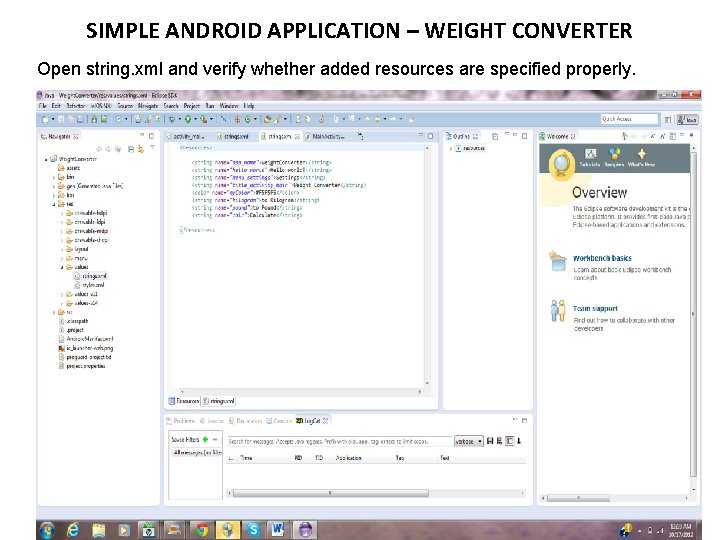 SIMPLE ANDROID APPLICATION – WEIGHT CONVERTER Open string. xml and verify whether added resources