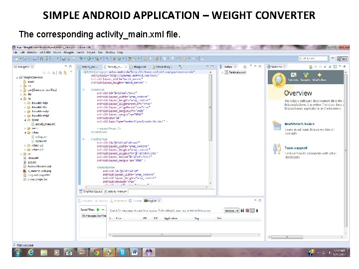 SIMPLE ANDROID APPLICATION – WEIGHT CONVERTER The corresponding activity_main. xml file. 