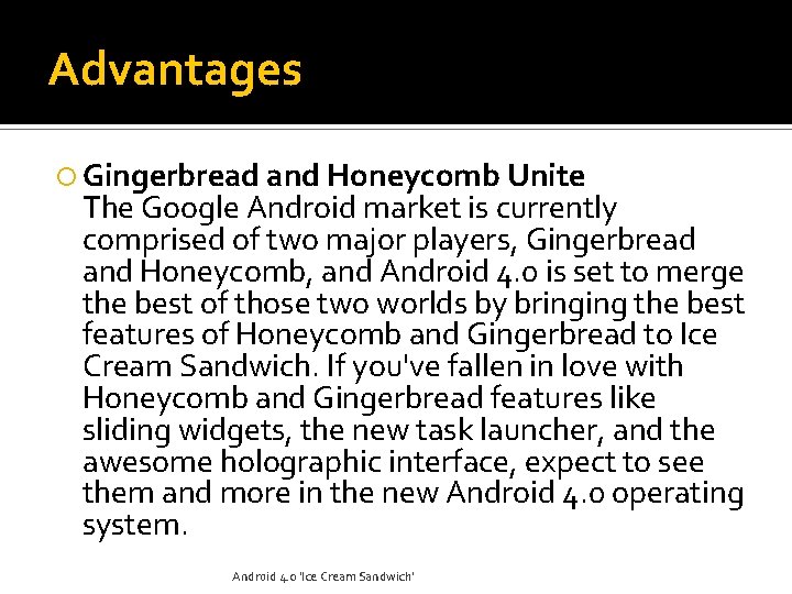 Advantages Gingerbread and Honeycomb Unite The Google Android market is currently comprised of two