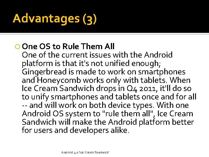 Advantages (3) One OS to Rule Them All One of the current issues with