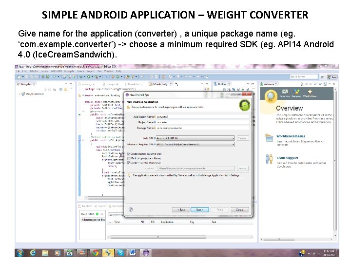 SIMPLE ANDROID APPLICATION – WEIGHT CONVERTER Give name for the application (converter) , a