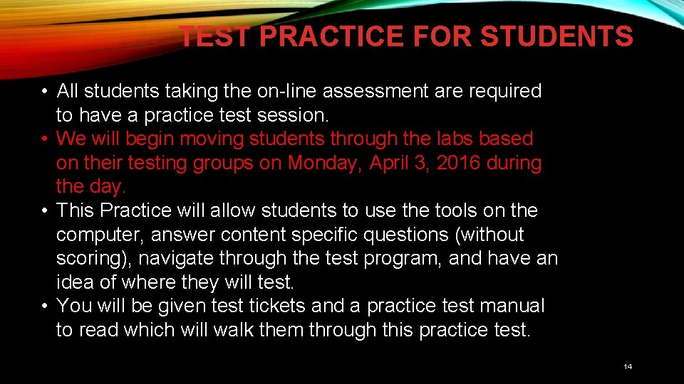 TEST PRACTICE FOR STUDENTS • All students taking the on-line assessment are required to