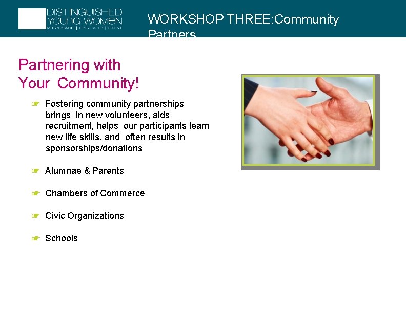WORKSHOP THREE: Community Partners Partnering with Your Community! ☛ Fostering community partnerships brings in