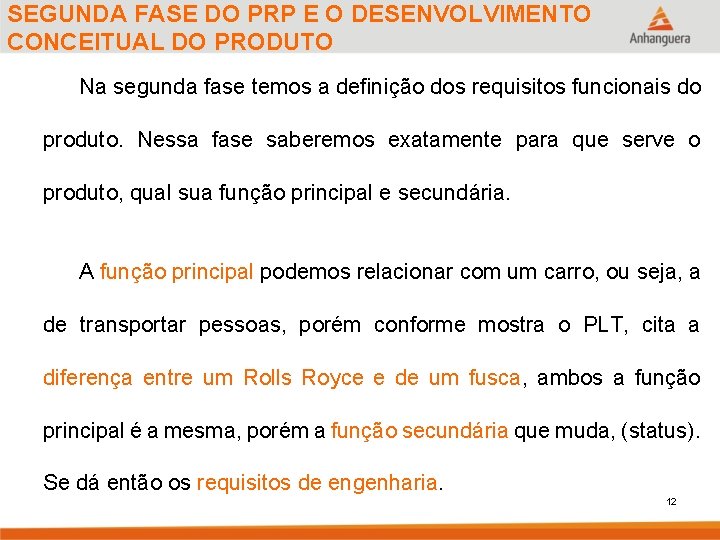 SEGUNDA FASE DO PRP E O DESENVOLVIMENTO CONCEITUAL DO PRODUTO Na segunda fase temos