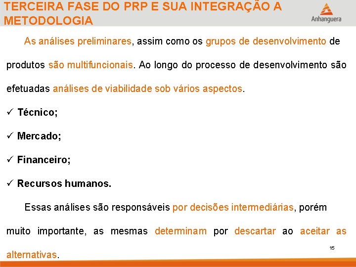 TERCEIRA FASE DO PRP E SUA INTEGRAÇÃO A METODOLOGIA As análises preliminares, assim como