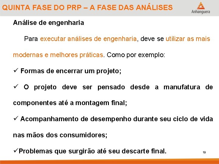 QUINTA FASE DO PRP – A FASE DAS ANÁLISES Análise de engenharia Para executar