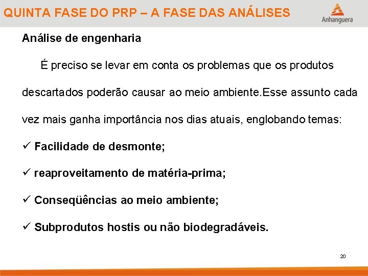 QUINTA FASE DO PRP – A FASE DAS ANÁLISES Análise de engenharia É preciso