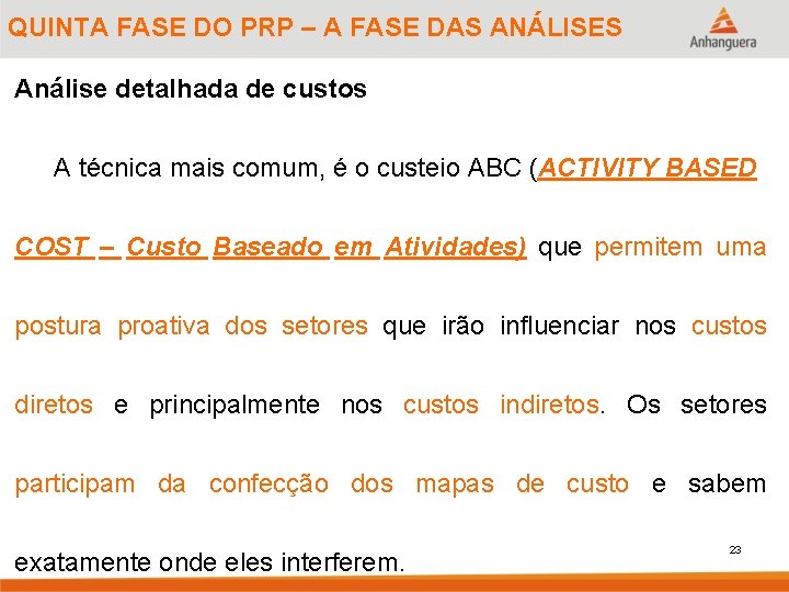 QUINTA FASE DO PRP – A FASE DAS ANÁLISES Análise detalhada de custos A