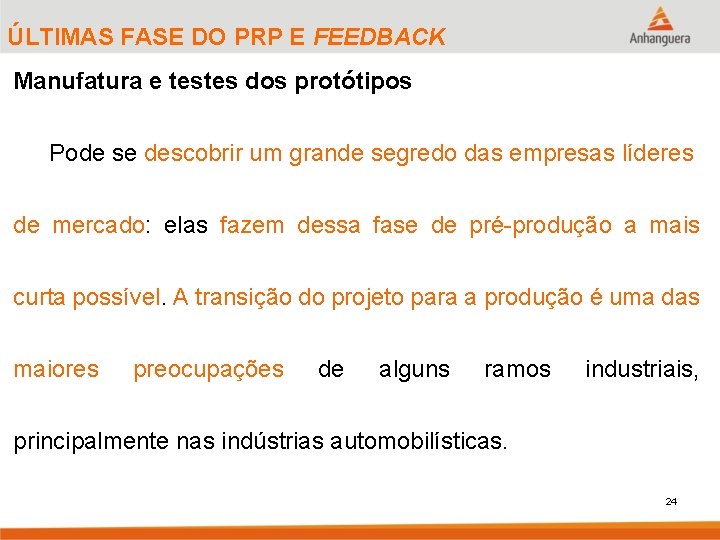 ÚLTIMAS FASE DO PRP E FEEDBACK Manufatura e testes dos protótipos Pode se descobrir